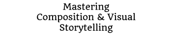Mastering Composition & Visual Storytelling Logo