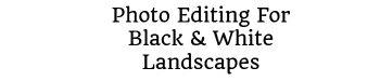 Photo Editing For Black & White Landscapes Logo