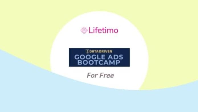 Google Ads Bootcamp lifetime LTD.