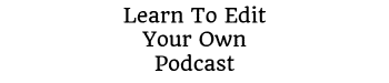 Learn To Edit Your Own Podcast Logo